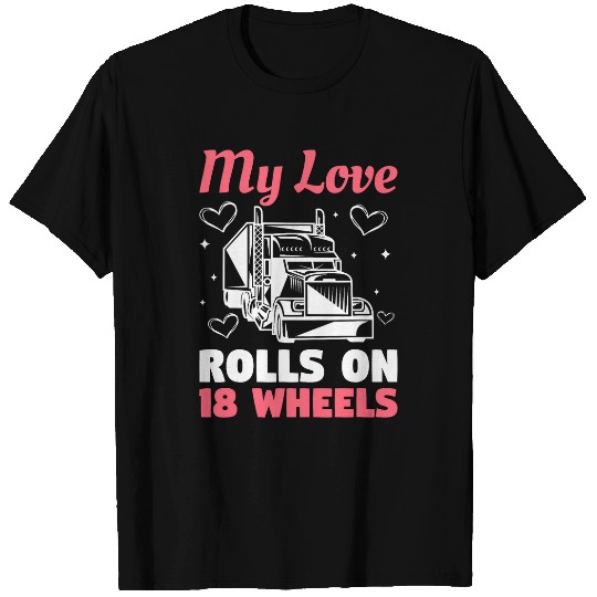 My Love Rolls On 18 Wheels Trucker Driver 2 T-Shirts