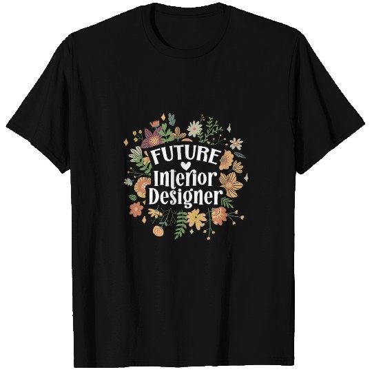 Future Interior Designer To Be Interior Design Student T-Shirts