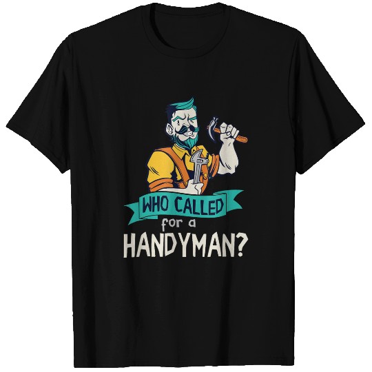 Handyman Who Called Repairman Tools Mechanic Wrench Hammer T-Shirts