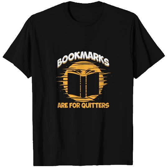 Bookmarks Are For Quitters Book Nerd Reding T-Shirts