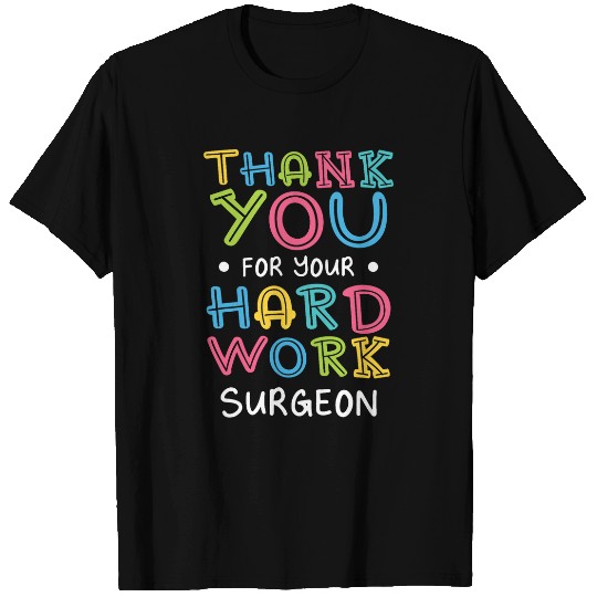 Thank You For Hard Work Surgeon Sayings Surgery Quotes T-Shirts