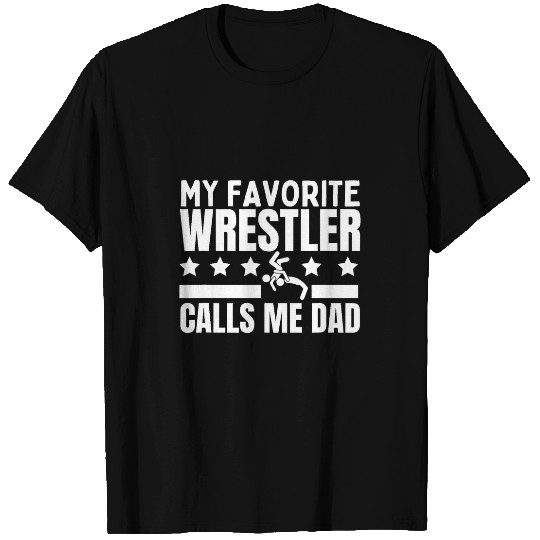 My Favorite Wrestler Calls Me Dad Funny Wrestler T-Shirts