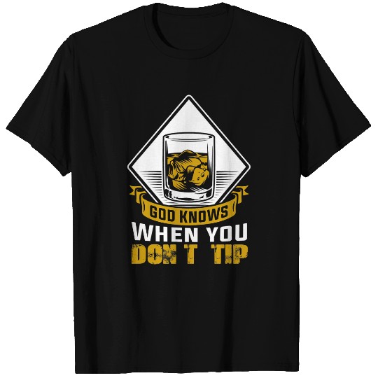 God knows when you dont tip Barman Barmaid Bartender T-Shirts