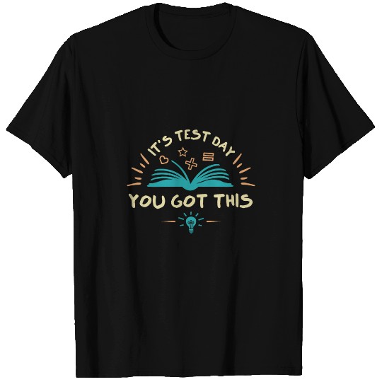 Its Test Day You Got This Student Testing Day Funny Teacher 7 T-Shirts