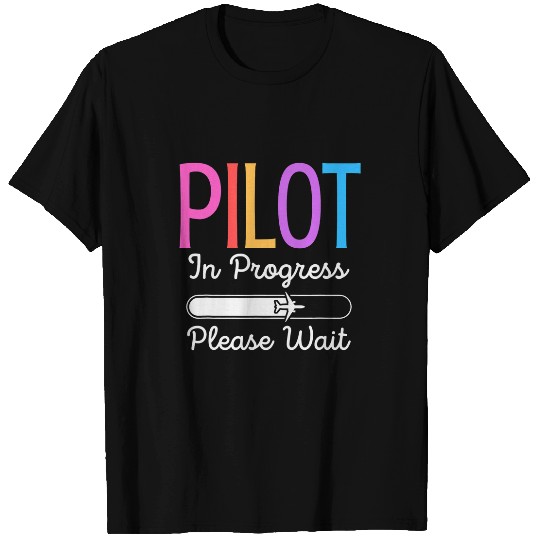 Pilot In Progress Please Wait Flight Future Pilot Funny T-Shirts