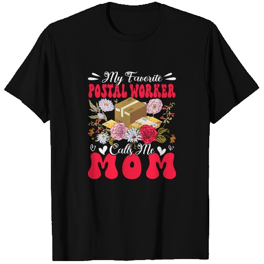 My Favorite Postal Worker Calls Me Mom Mothers Day Flowers 1 T-Shirts