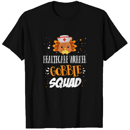healthcares Worker Gobble Squad Thanksgiving Turkey Crew 1 T-Shirts