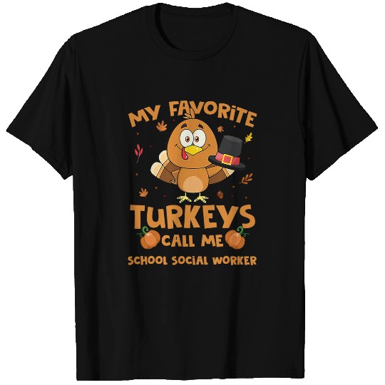 My Favorite Turkeys Call Me School Social Worker T-Shirts