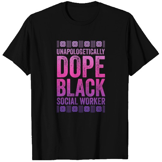 Unapologetically Dope Black Social Worker T-Shirts