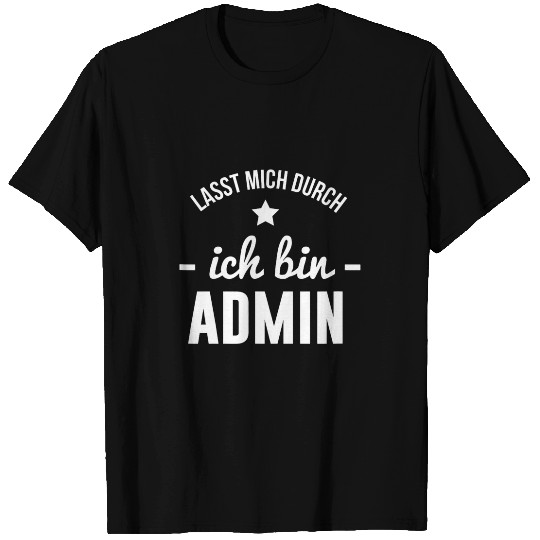 Lasst Mich Durch Ich Bin Admin Computer Scientist Saying T-Shirts