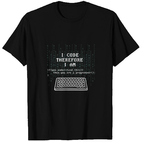 I Code Therefore I Am Programmer Tech Expert Coder Joke T-Shirts