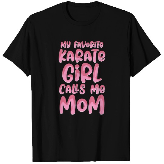 My Favorite Karate Girl Calls Me Mom Mothes Day Sport Lover T-Shirts