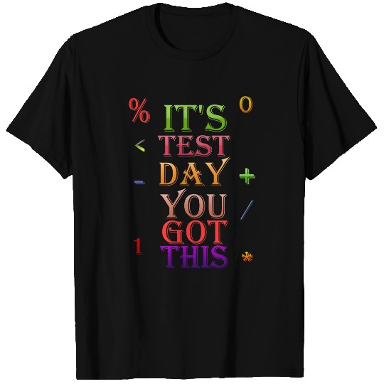 Its Test Day You Got This Funny Testing Day Teacher Student 2 T-Shirts