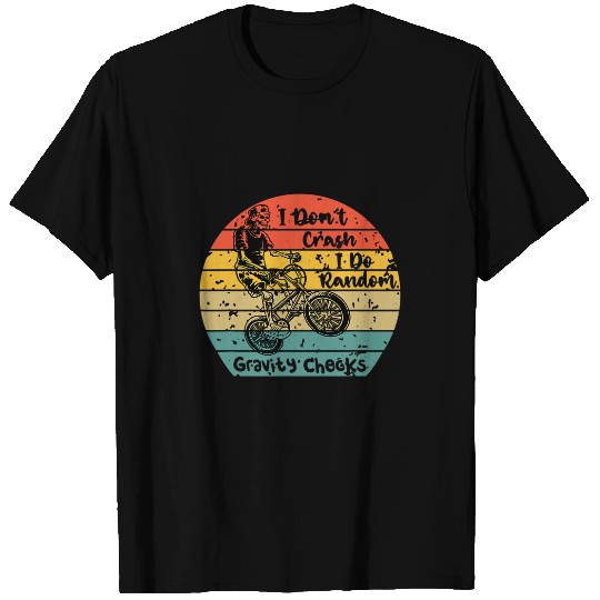 I Dont Crash I Do Random Gravity Checks Skelton Rides BMX T-Shirts