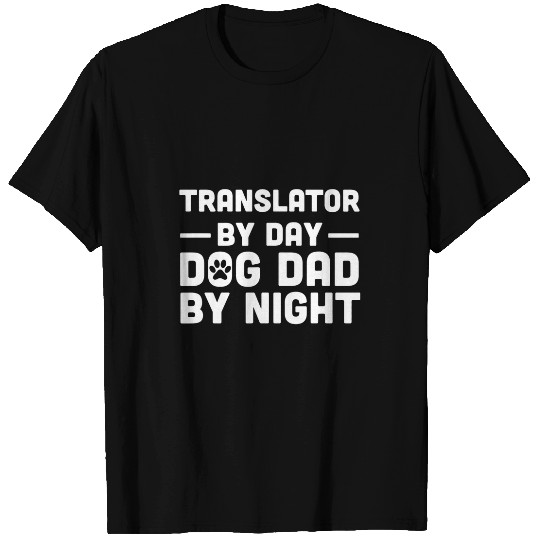 Translator By Day Dog Dad By Night T-Shirts