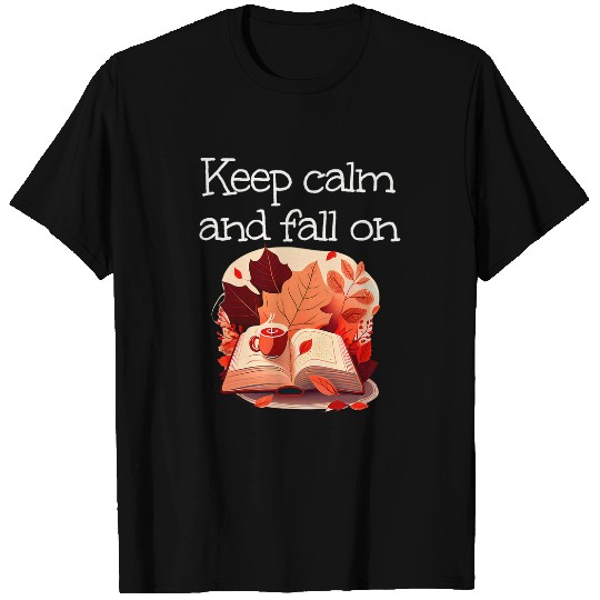 Keep calm and fall on with Autumn Book warsm Drink and leafy T-Shirts