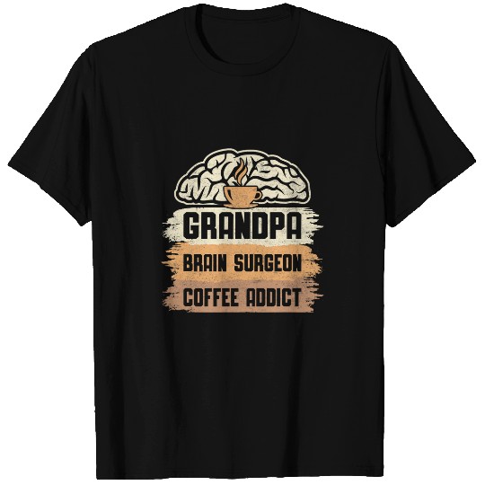 Grandpa Brain Surgeon Coffee Addict Brain Doctor Grandad T-Shirts