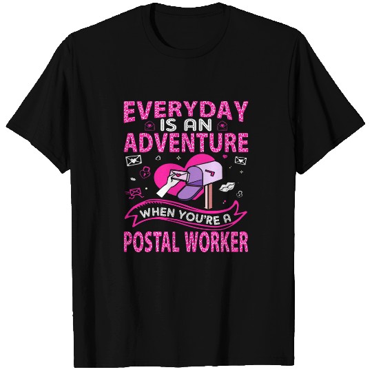 EVERYDAY IS AN ADVENTURE WHEN YOURE A POSTAL WORKER T-Shirts