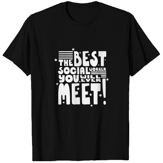 The Social Worker You Will Ever Meet For Women And Men T-Shirts