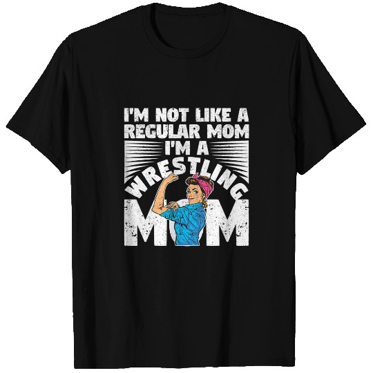 Womens Wrestler Im Not Like A Regular Mom Im A Wrestling Mum T-Shirts