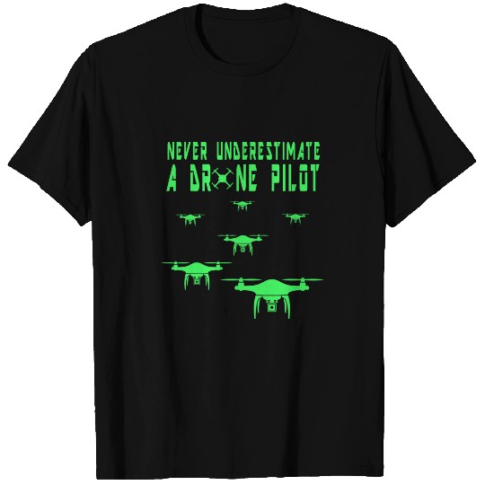 Never Underestimate a Drone Pilot Funny Drone Pilot Pun 1 T-Shirts