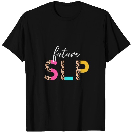 Future SLP Student Speech Language Pathologist In Progress T-Shirts