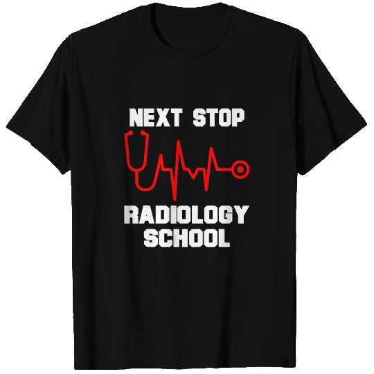 Next Stop Radiology School Radiologic Technology Student T-Shirts