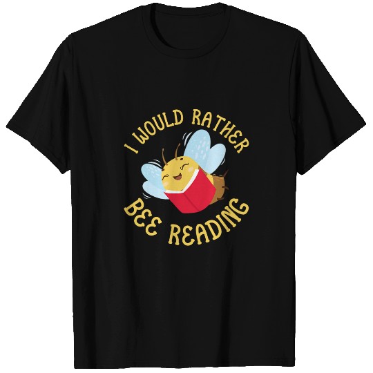 Bee Reader Funny I Would Rather Bee Reading Book T-Shirts
