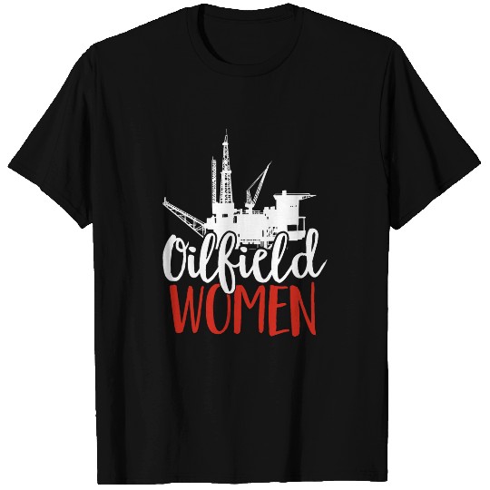 Oilfield Worker Wife Roughneck Oilfield Women T-Shirts