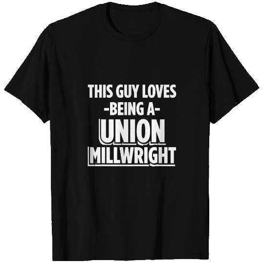 Union Millwright Industrial Mechanic Worker 41 T-Shirts