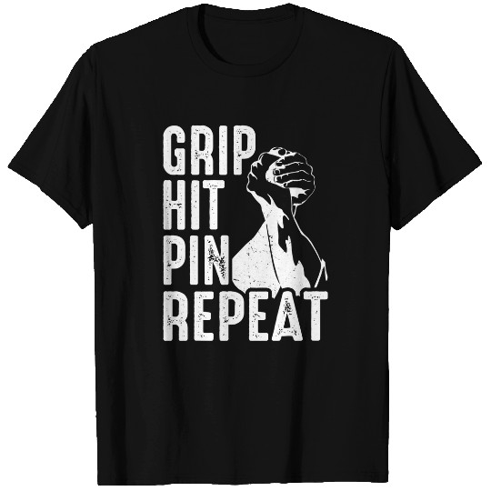 Arm Bar Wrestling Grip Hit Pin Repeat T-Shirts