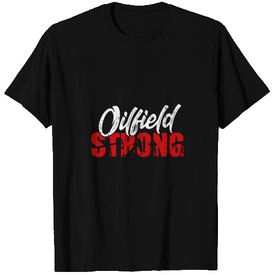 Oilfield Strong Roughneck Oil Drilling Rig Worker T-Shirts
