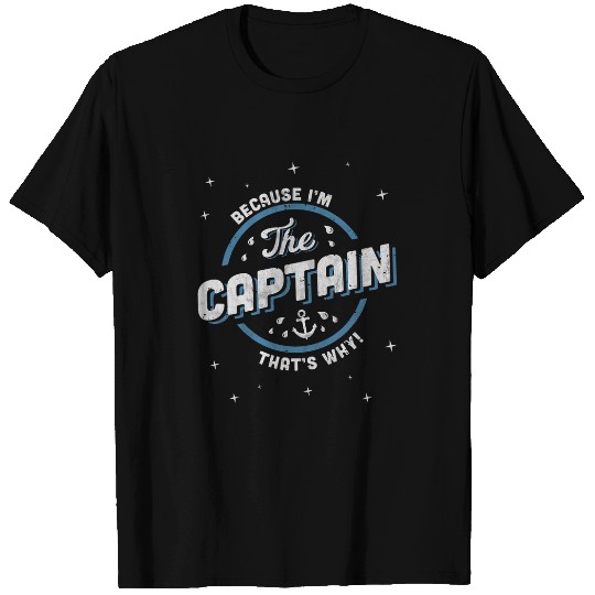 Because Im the Captain Proud Pontoon Boat Lover T-Shirts