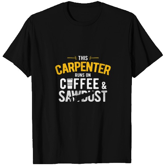 Run On Coffee And Sawdust Woodworker Handyman Carpenter T-Shirts