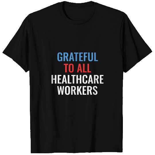 Grateful for All healthcares Workers T-Shirts