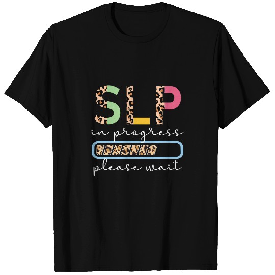 Future SLP In Progress Speech Language Pathologist To Be 1 T-Shirts