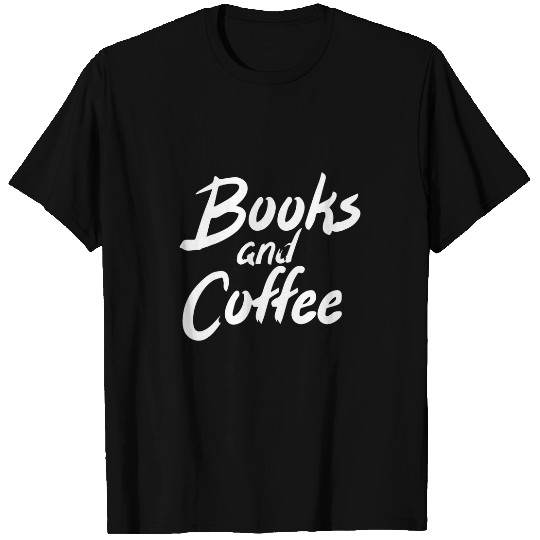 Books and Coffee Reading Book Reader Bookworm T-Shirts