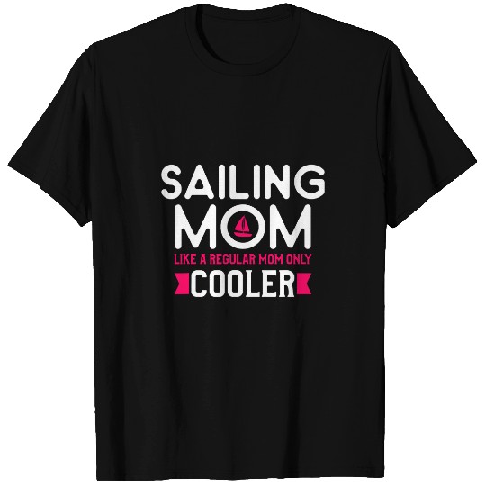 Funny Boat Sail Sailing Quote For A Sailor Mom Mother 2 T-Shirts