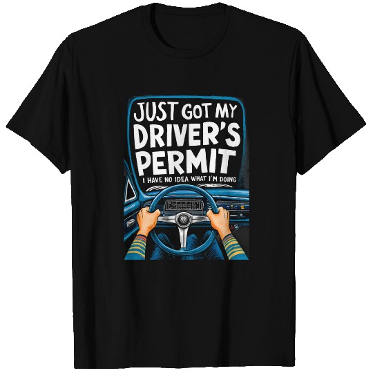 New Driver Just Got My Drivers License Permit Student Driver 1 T-Shirts