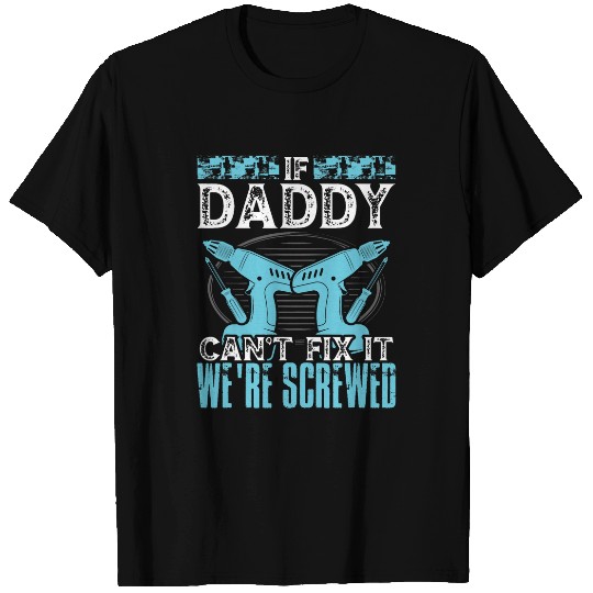 Funny Woodworking Father Carpenter If Daddy Cant Fix It 2 T-Shirts