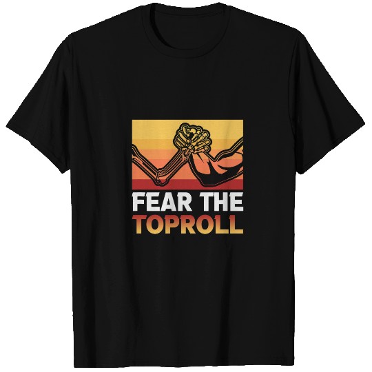 Arm Wrestle Fear the toproll Arm Wrestling T-Shirts