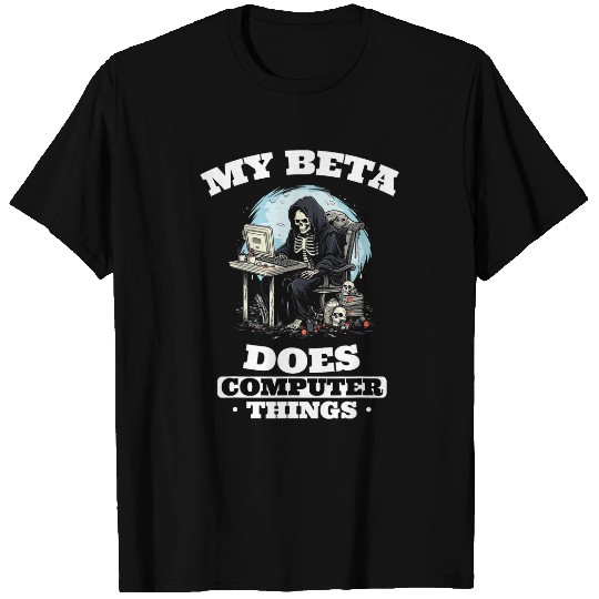 My Beta Makes Computer Things Programmer 1 T-Shirts