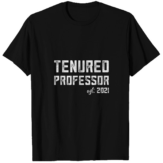 Tenured Professor Congrats On Tenure Teacher University T-Shirts