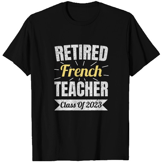 Retired French Teacher Class Of Teacher Retirement T-Shirts