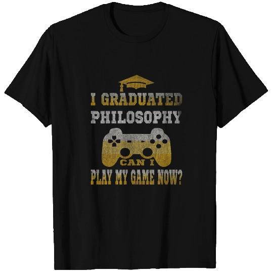 I Graduated Philosophy Can Play My Game Now Student Teacher T-Shirts