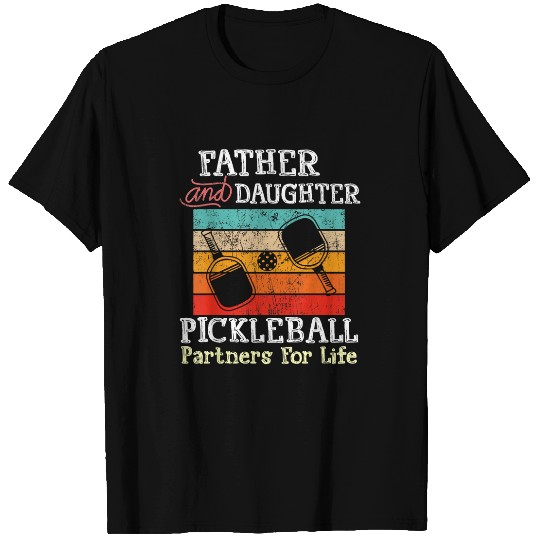 Father and Daughter Pickleball Partners For Life Funny T-Shirts