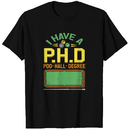 I Have PHD Pool Hall Degree Funny Pool Player Billiard T-Shirts