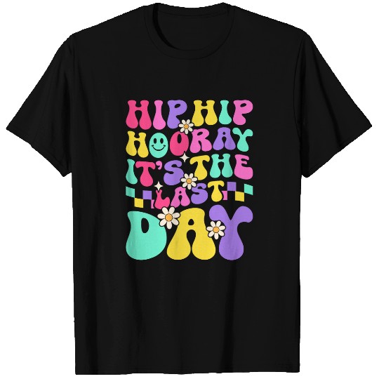 Hip Hip Hooray Its The Last Day Of School Teacher Student 1 T-Shirts