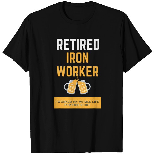 Retired Iron Worker T-Shirts