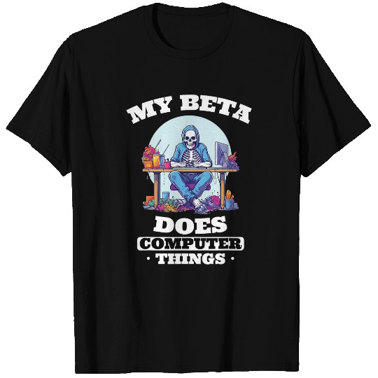 My Beta Makes Computer Things Programmer T-Shirts